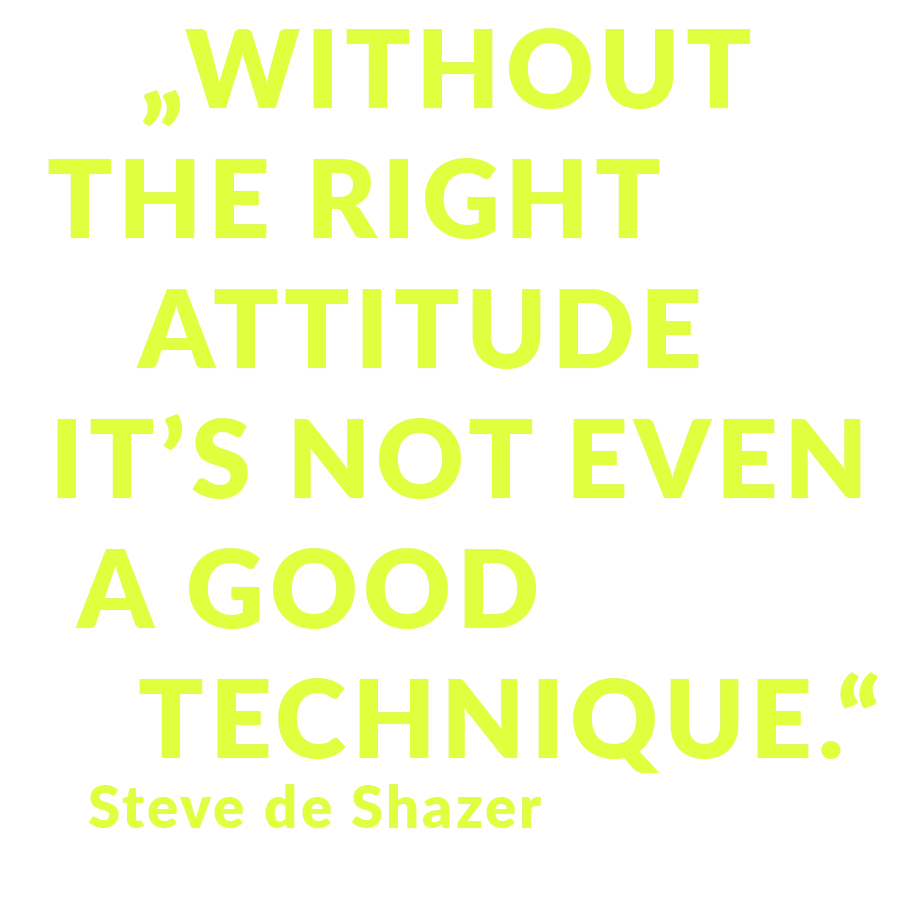 „Without the right Attitude it’s not even a good technique.“ Steve de Shazer